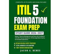 ITIL 5 FOUNDATION EXAM PREP STUDY GUIDE 2026-2027: Master IT Service Management and Pass with Confidence with 400+ Practice Questions, 10 Full-Length Mock Eams, and Detailed Explanations.