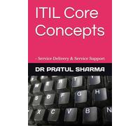ITIL Core Concepts: - Service Delivery & Service Support (Exam Study Guides)