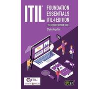 ITIL® Foundation Essentials - ITIL 4 Edition: The ultimate revision guide