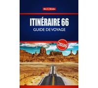 ITINÉRAIRE 66 GUIDE DE VOYAGE 2026: Explorez des sites emblématiques, des restaurants locaux et des aventures au bord de la route aux États-Unis