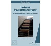Itinéraire d’un hussard contrarié: De la République rurale à l’université moderne (Histoire de Vie Et Formation)