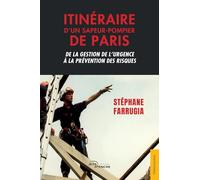 Itinéraire d’un sapeur-pompier de Paris: De la gestion de l’urgence à la prévention des risques