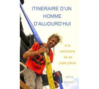 Itinéraire d'un homme d'aujourd'hui: À la recherche de sa juste place