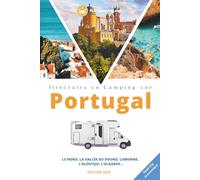 Itinéraire en camping-car au Portugal: Du Peneda-Gerês à l’Algarve : road trip entre parcs naturels et monuments incontournables. (les Itinéraires MC camping-car - Des road trips prêts à rouler.)