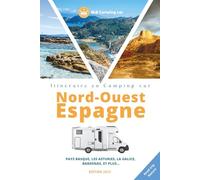 Itinéraire en camping-car dans le Nord-Ouest de l’Espagne: Pays basque, Asturies, Galice, Bardenas Reales... (les Itinéraires MC camping-car - Des road trips prêts à rouler.)