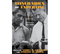 Itineraries of Expertise: Science, Technology, and the Environment in Latin America's Long Cold War: 5 (Intersections: Histories of Environment)