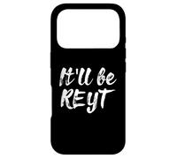 It'll Be Reyt Yorkshire English Dialect Funny Slang Gift Case for iPhone 17 Pro