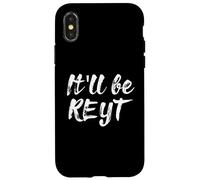 It'll Be Reyt Yorkshire English Dialect Funny Slang Gift Case for iPhone X/XS