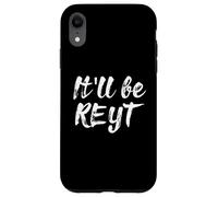 It'll Be Reyt Yorkshire English Dialect Funny Slang Gift Case for iPhone XR