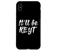 It'll Be Reyt Yorkshire English Dialect Funny Slang Gift Case for iPhone XS Max