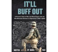 It'll Buff Out: A Private’s Tales of War and Shenanigans with the 10th Mountain Division in Afghanistan: 2001-2005 (Tales from the Global War on Terror (GWOT))