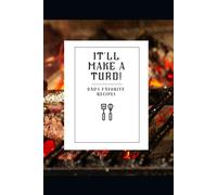 It'll Make a Turd!: Dad's Favorite Recipes