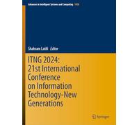 ITNG 2024: 21st International Conference on Information Technology-New Generations: 1456 (Advances in Intelligent Systems and Computing, 1456)
