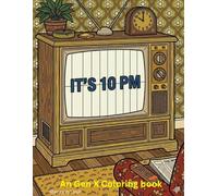 It's 10 PM: A Coloring Book for the Original Latchkey Kids