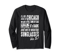 It's 106 Miles to Chicago and we Got a Full Tank of Gas Long Sleeve T-Shirt