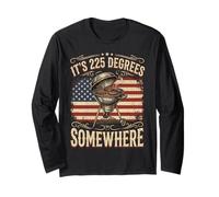 It's 225 Degrees Somewhere Long Sleeve T-Shirt