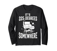 It's 225 Degrees Somewhere Long Sleeve T-Shirt