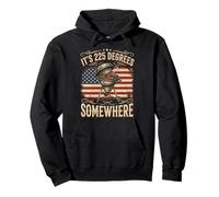 It's 225 Degrees Somewhere Pullover Hoodie