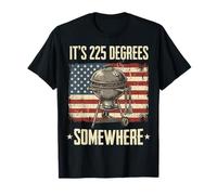 It's 225 Degrees Somewhere T-Shirt