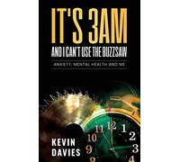 It's 3am and I Can't Use the Buzzsaw: Anxiety, Mental Health and Me