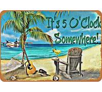 It's 5 O'Clock Somewhere Funny Novelty Metal Tin Sign Retro Wall Decor for Home Gate Garden Bars Restaurants Cafes Office Store Pubs Club Vintage Sign Gift 16x12 Inch