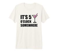 It's 5 O'Clock Somewhere Funny Vacation Happy Hour Drinking Premium T-Shirt