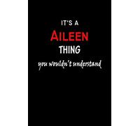 It's a Aileen Thing You Wouldn't Understandl: Aileen First Name Personalized Journal 6x9 Notebook, Wide Ruled (Lined) blank pages, Funny Cover for Girls and Women, Red White Text on Black