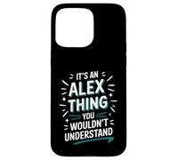 It's A ALEX Thing, You Wouldn't Understand! ALEX Case for iPhone 15 Pro Max