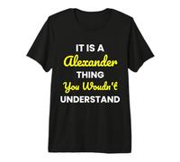 It's a Alexander Thing You Wouldn't undestand Alexander Premium T-Shirt