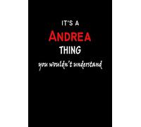 It's a Andrea Thing You Wouldn't Understandl: Andrea First Name Personalized Journal 6x9 Notebook, Wide Ruled (Lined) blank pages, Funny Cover for Girls and Women, Red White Text on Black