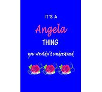 It's A Angela Thing You Wouldn't Understand: Angela First Name Personalized Journal 6x9 Notebook, Wide Ruled (Lined) blank pages Funny Cover for Girls and Women with Pink Name, Roses, on Blue