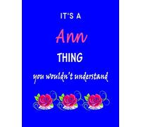 It's A Ann Thing You Wouldn't Understand: Ann First Name Personalized Journal 8.5 x 11 Notebook, Wide Ruled (Lined) blank pages Funny Cover for Girls and Women with Pink Roses on Blue