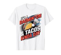 It's A Badminton and Tacos Kinda Day Shuttlecock T-Shirt