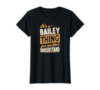 It's A Bailey Thing You Wouldn't Understand First Name Joke T-Shirt