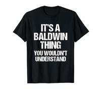It's A Baldwin Thing (You Wouldn't Understand) - Fun Baldwin T-Shirt