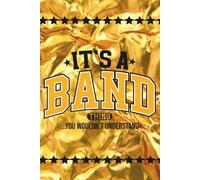It's a Band Thing... You wouldn't understand: Blank 120 Page Lined Journal/Notebook/Poetry/Lyric Book