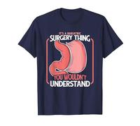 It's A Bariatric Surgery Thing Bariatric Gastric Surgeon T-Shirt, Men, Navy Blue, Medium