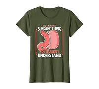 It's A Bariatric Surgery Thing Bariatric Gastric Surgeon T-Shirt, Women, Olive Green, Medium