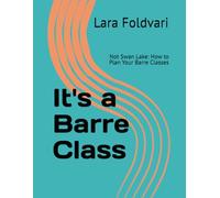 It's a Barre Class: Not Swan Lake: How to Plan Your Barre Classes