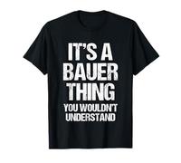 It's A Bauer Thing (You Wouldn't Understand) - Funny Bauer T-Shirt