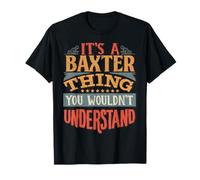 It's A Baxter Thing You Wouldn't Understand T-Shirt