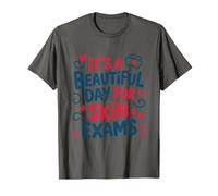 It's A Beautiful Day for Skin Exams, Derm Dermatology Nurses T-Shirt