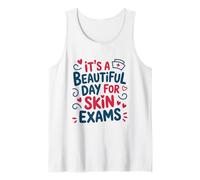 It's A Beautiful Day for Skin Exams, Derm Dermatology Nurses Tank Top