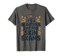It's A Beautiful Day for Skin Exams, Dermatologist Nurses T-Shirt