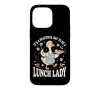It's A Beautiful Day To Be A Lunch Lady Case for iPhone 14 Pro Max