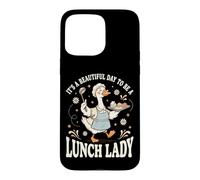 It's A Beautiful Day To Be A Lunch Lady Case for iPhone 15 Pro Max