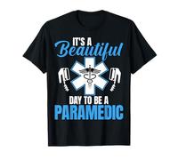 It's a Beautiful Day to Be a Paramedic EMS - Funny EMT Gifts T-Shirt