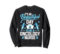 It's a Beautiful Day to Be an Oncology Nurse Nursing Gifts Sweatshirt