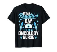 It's a Beautiful Day to Be an Oncology Nurse Nursing Gifts T-Shirt