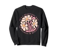 IT'S A BEAUTIFUL DAY TO BELIEVE IN MIRACLES Funny design Sweatshirt